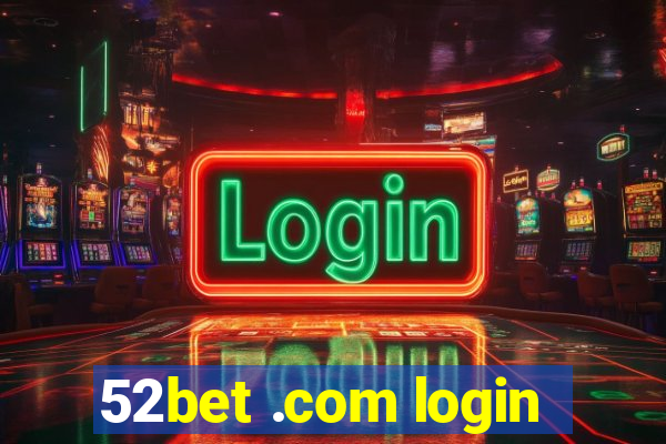 52bet .com login